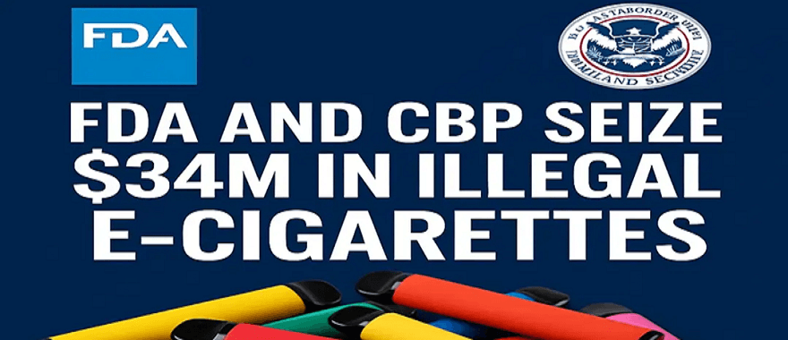 FDA and CBP Seize $34M in Illegal E-Cigarettes: A Turning Point in Vape Enforcement